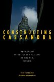 Constructing Cassandra: Reframing Intelligence Failure at the CIA, 1947â€“2001