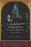 Jewish Pasts, German Fictions: History, Memory, and Minority Culture in Germany, 1824-1955 (Stanford Studies in Jewish History and C)