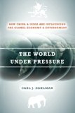 The World Under Pressure: How China and India Are Influencing the Global Economy and Environment (Stanford Economics and Finance)