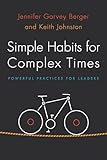 Simple Habits for Complex Times: Powerful Practices for Leaders