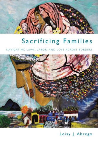 Book Cover Sacrificing Families: Navigating Laws, Labor, and Love Across Borders