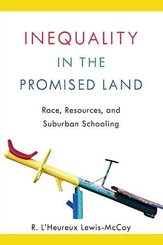Inequality in the Promised Land: Race, Resources, and Suburban Schooling
