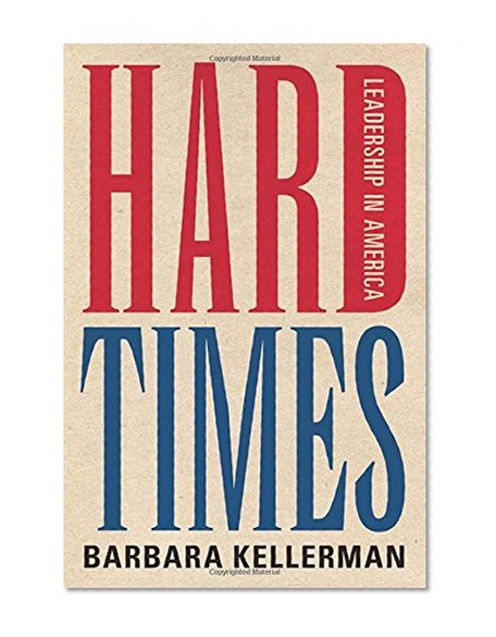 Hard Times: Leadership in America