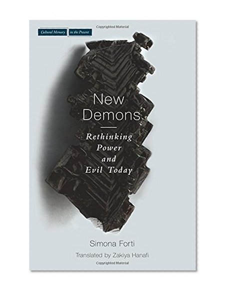 The New Demons: Rethinking Power and Evil Today (Cultural Memory in the Present)