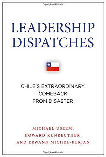 Leadership Dispatches: Chile's Extraordinary Comeback from Disaster (High Reliability and Crisis Management)