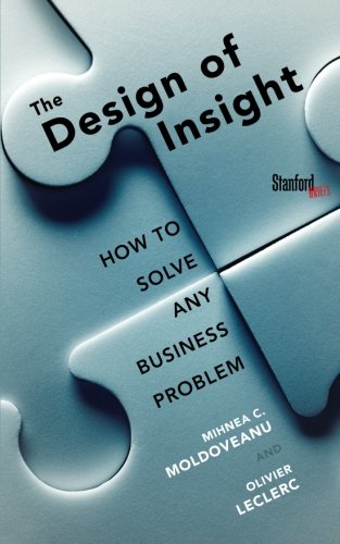 The Design of Insight: How to Solve Any Business Problem