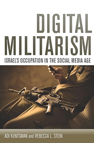 Digital Militarism: Israel's Occupation in the Social Media Age