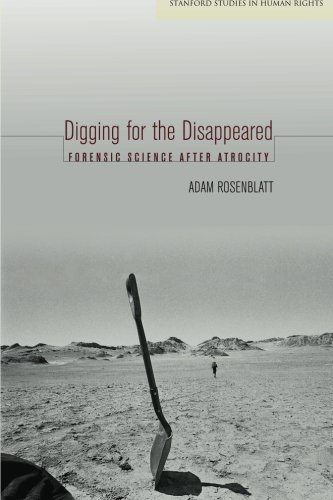 Digging for the Disappeared: Forensic Science After Atrocity (Stanford Studies in Human Rights)