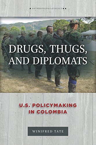 Book Cover Drugs, Thugs, and Diplomats: U.S. Policymaking in Colombia (Anthropology of Policy)