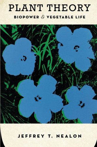 Plant Theory: Biopower and Vegetable Life