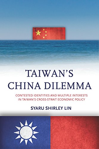 Taiwanâ€™s China Dilemma: Contested Identities and Multiple Interests in Taiwanâ€™s Cross-Strait Economic Policy