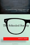 The Schooled Society: The Educational Transformation of Global Culture
