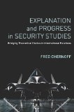 Explanation and Progress in Security Studies: Bridging Theoretical Divides in International Relations