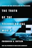The Truth of the Technological World: Essays on the Genealogy of Presence