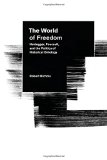 The World of Freedom: Heidegger, Foucault, and the Politics of Historical Ontology