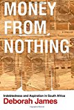 Money from Nothing: Indebtedness and Aspiration in South Africa