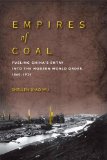 Empires of Coal: Fueling China’s Entry into the Modern World Order, 1860-1920 (Studies of the Weatherhead East Asian Institute)