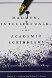Madmen, Intellectuals, and Academic Scribblers: The Economic Engine of Political Change