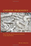 Chinese Hegemony: Grand Strategy and International Institutions in East Asian History