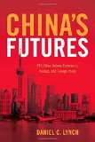 China's Futures: PRC Elites Debate Economics, Politics, and Foreign Policy