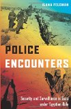 Police Encounters: Security and Surveillance in Gaza under Egyptian Rule (Stanford Studies in Middle Eastern and Islamic Societies and Cultures)