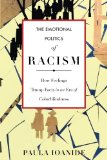 The Emotional Politics of Racism: How Feelings Trump Facts in an Era of Colorblindness (Stanford Studies in Comparative Race and)