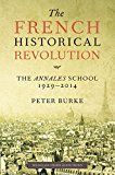The French Historical Revolution: The Annales School, 1929-2014, Second Edition