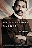 The South African Gandhi: Stretcher-Bearer of Empire (South Asia in Motion)
