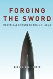 Forging the Sword: Doctrinal Change in the U.S. Army