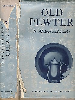 Old Pewter: It's Makers and Marks in England, Scotland, and Ireland: An Account of the Old Pewterer & His Craft- Illustrating all Known Marks and Secondary Marks of the Old Pewterers
