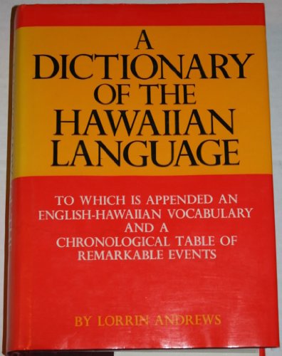 Dictionary of Hawaiian Language: To Which is Appended an English-Hawaiian Vocabulary and a Chronological Table of Remarkable Events