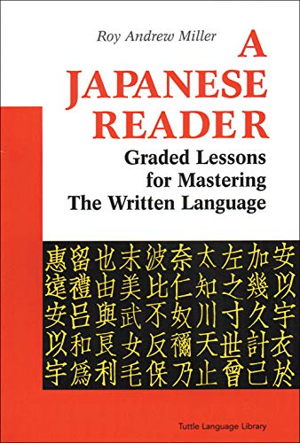 Book Cover A Japanese Reader: Graded Lessons for Mastering the Written Language (Tuttle Language Library)