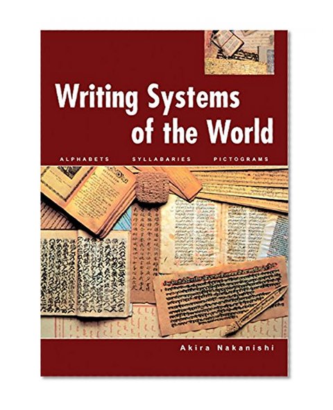Writing Systems of the World: Alphabets, Syllabaries, Pictograms