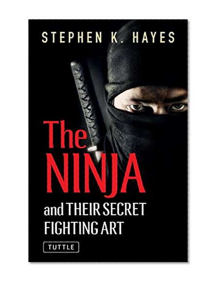 The Ninja and Their Secret Fighting Art