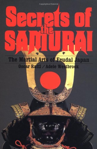 Secrets of the Samurai: The Martial Arts of Feudal Japan