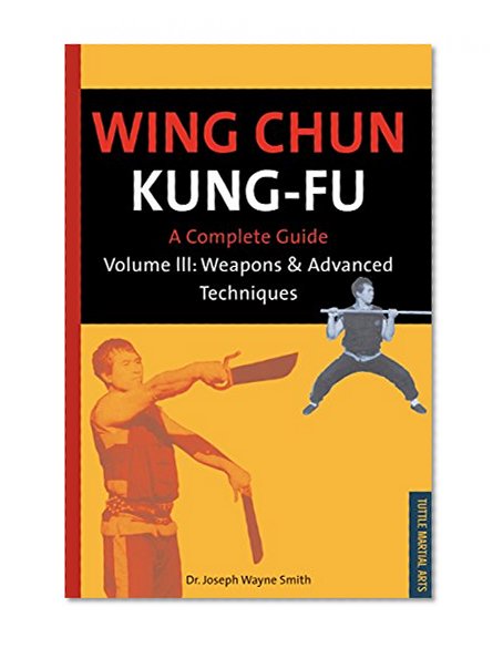 Wing Chun Kung-Fu: Weapons & Advanced Techniques (Chinese Martial Arts)
