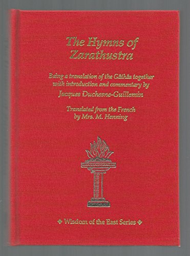 The Hymns of Zarathustra: Being a Translation of the Gathas (Wisdom of the East)