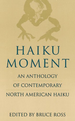 Haiku Moment: An Anthology of Contemporary North American Haiku
