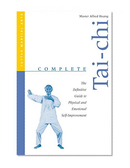Complete Tai-Chi: The Definitive Guide to Physical and Emotional Self-Improvement