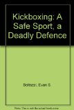 Kickboxing: A Safe Sport, a Deadly Defense