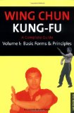 Wing Chun Kung-fu Volume 1: Basic Forms & Principles (Chinese Martial Arts Library)