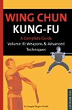 Wing Chun Kung-Fu: Weapons & Advanced Techniques (Chinese Martial Arts)