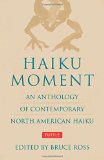 Haiku Moment: An Anthology of Contemporary North American Haiku