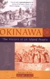 Okinawa: The History of an Island People