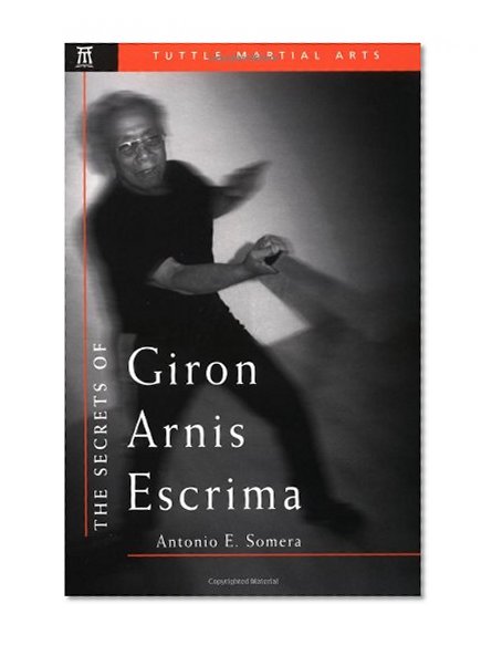 The Secrets of Giron Arnis Escrima (Secrets of the Martial Arts)
