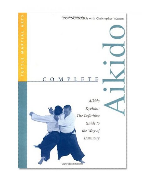 Complete Aikido: Aikido Kyohan-The Definitive Guide to the Way of Harmony (Complete Martial Arts)