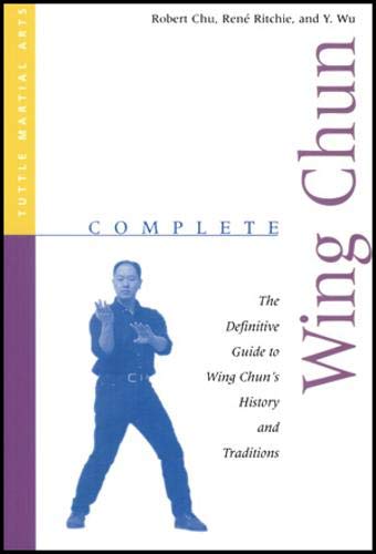Complete Wing Chun: The Definitive Guide to Wing Chun's History and Traditions (Complete Martial Arts)
