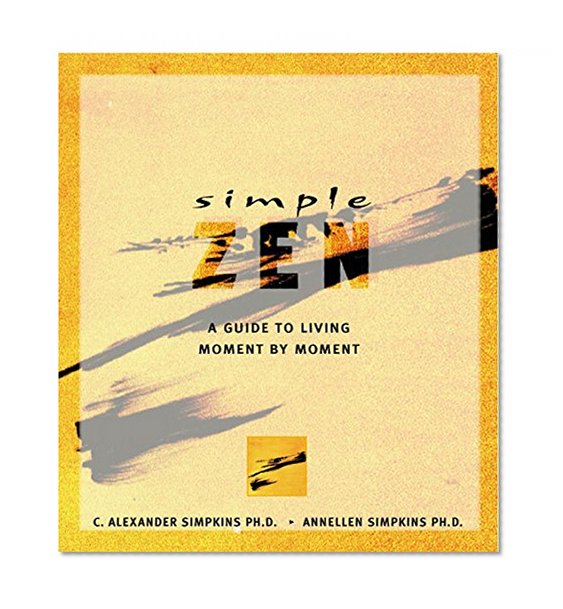 Simple Zen: A Guide to Living Moment by Moment (Simple Series)