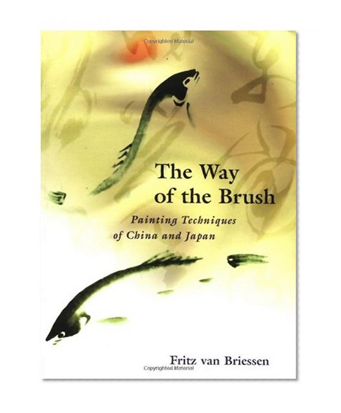The Way of the Brush: Painting Techniques of China and Japan
