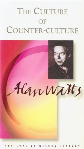 Culture of Counter Culture (P) (Alan Watts Love of Wisdom)